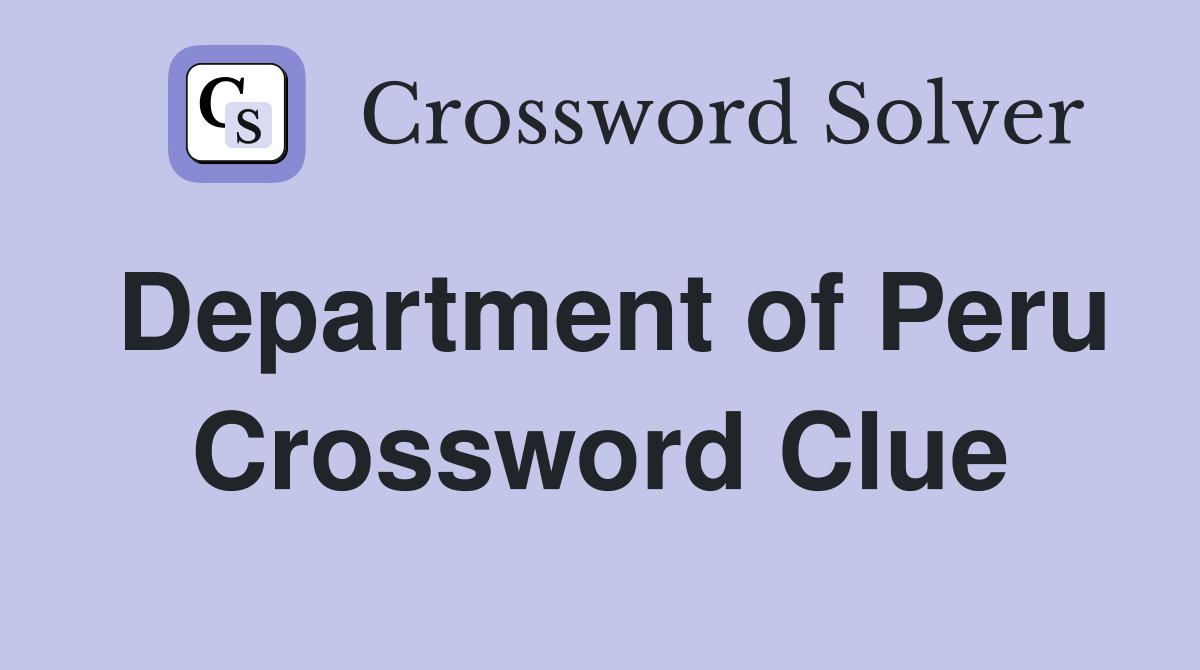 Department of Peru Crossword Clue