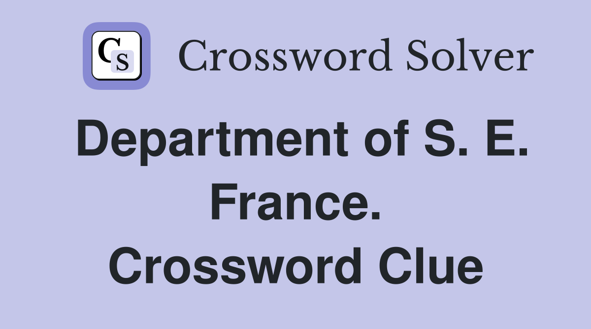 Department of S. E. France. Crossword Clue