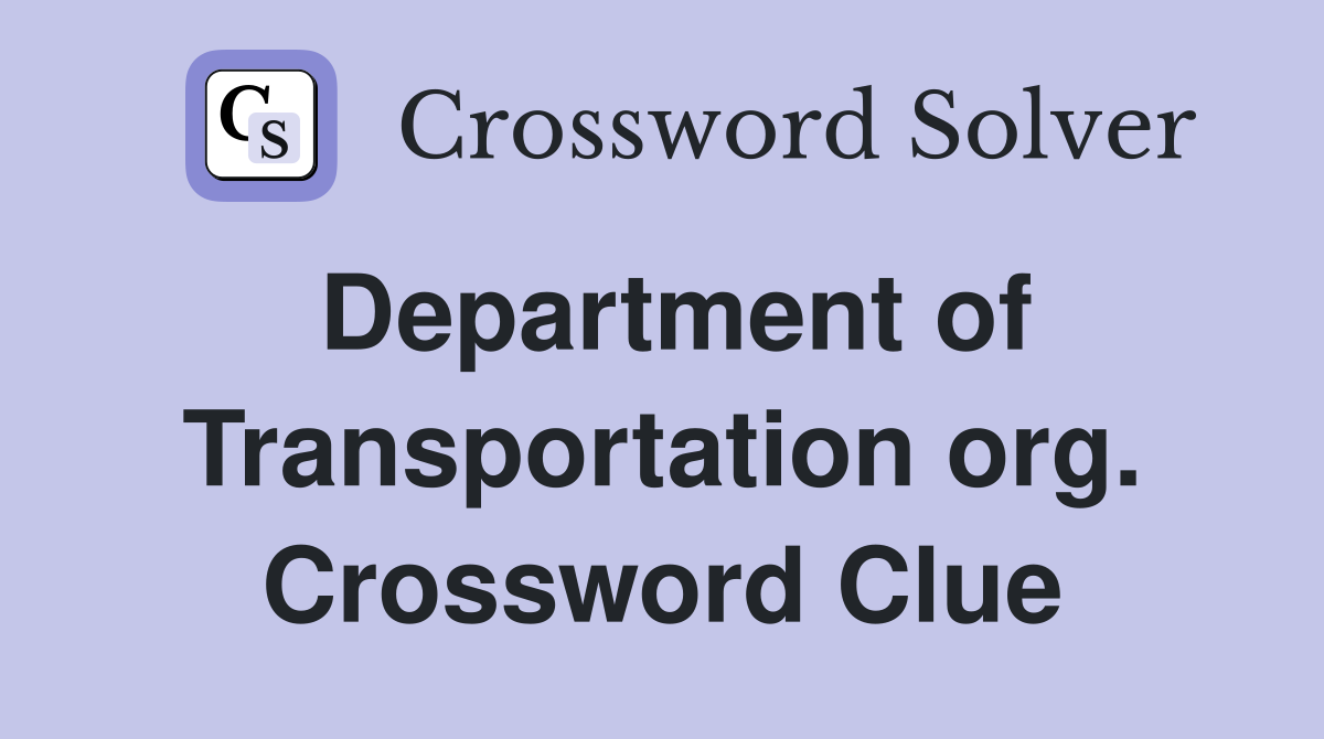 Department of Transportation org. Crossword Clue