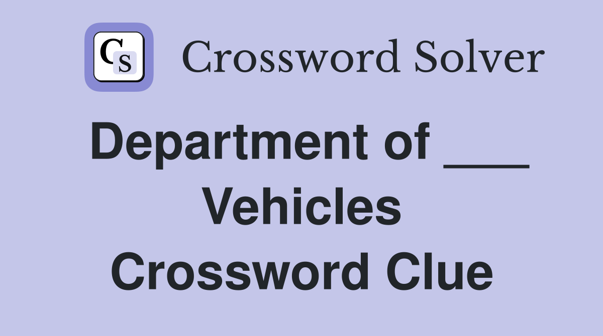 Department of ___ Vehicles Crossword Clue