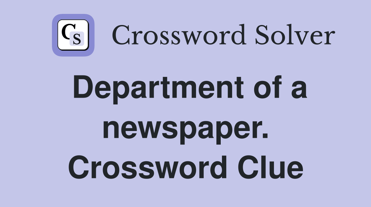 Department of a newspaper. Crossword Clue