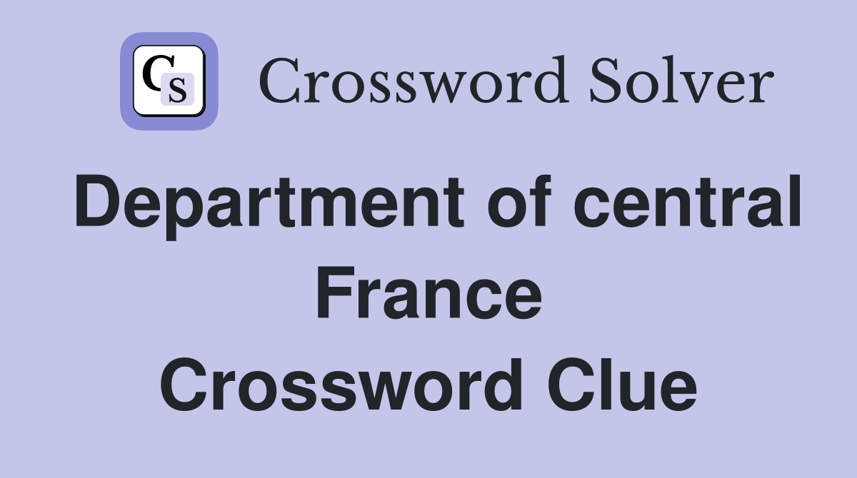 Department of central France Crossword Clue