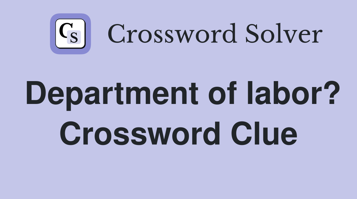 Department of labor? Crossword Clue
