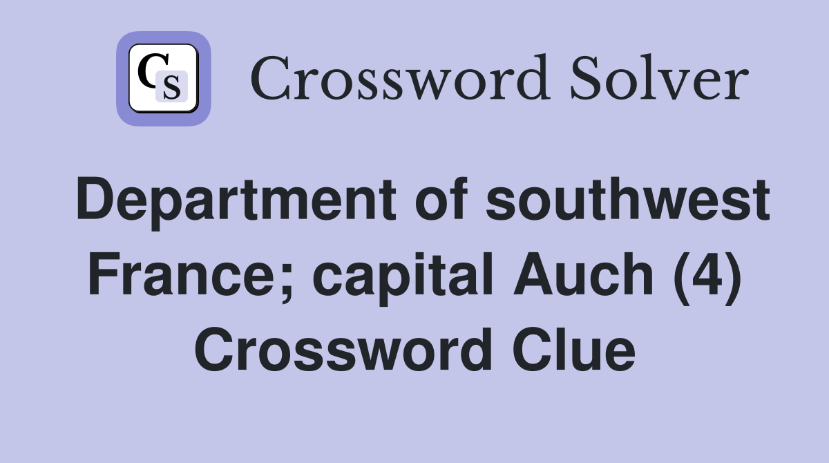 Department of southwest France; capital Auch (4) Crossword Clue