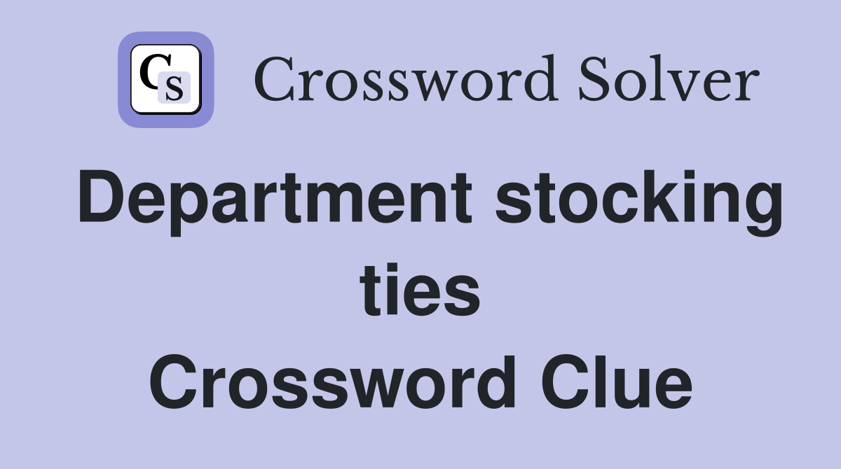 Department stocking ties Crossword Clue