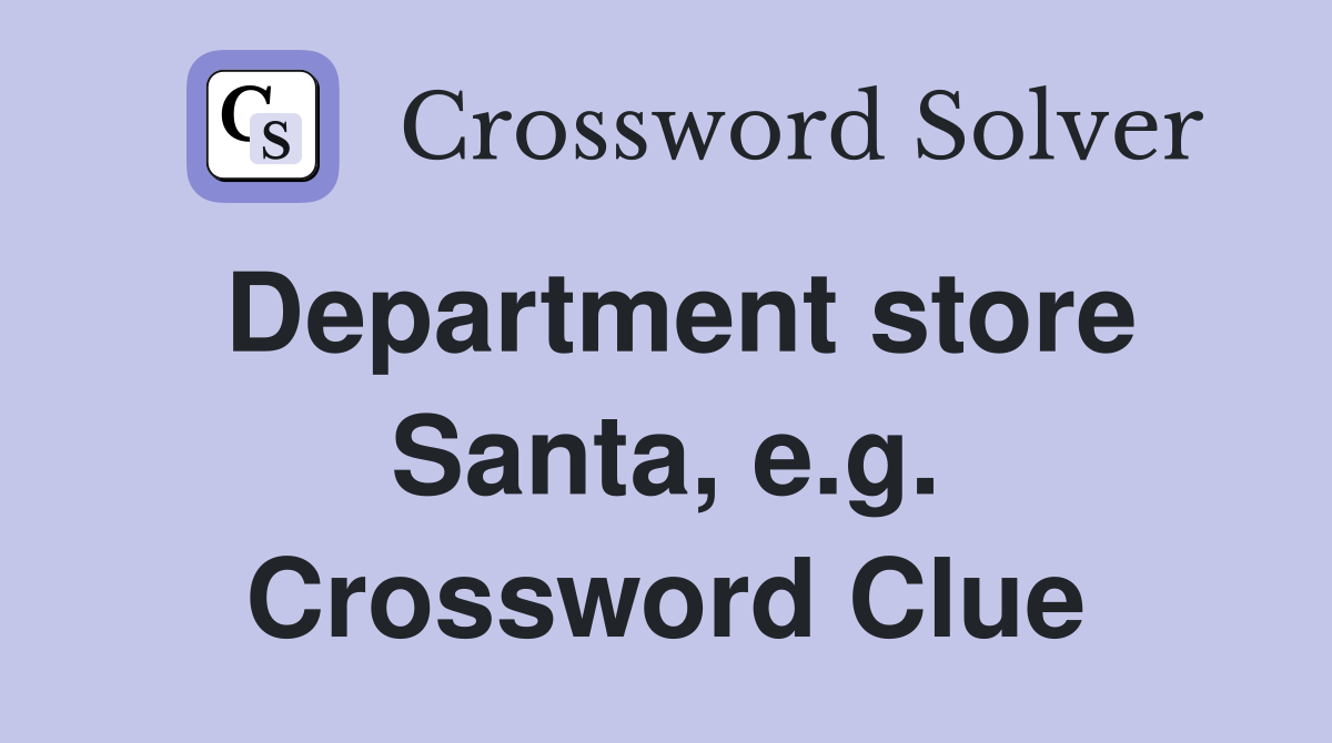Department store Santa, e.g. Crossword Clue