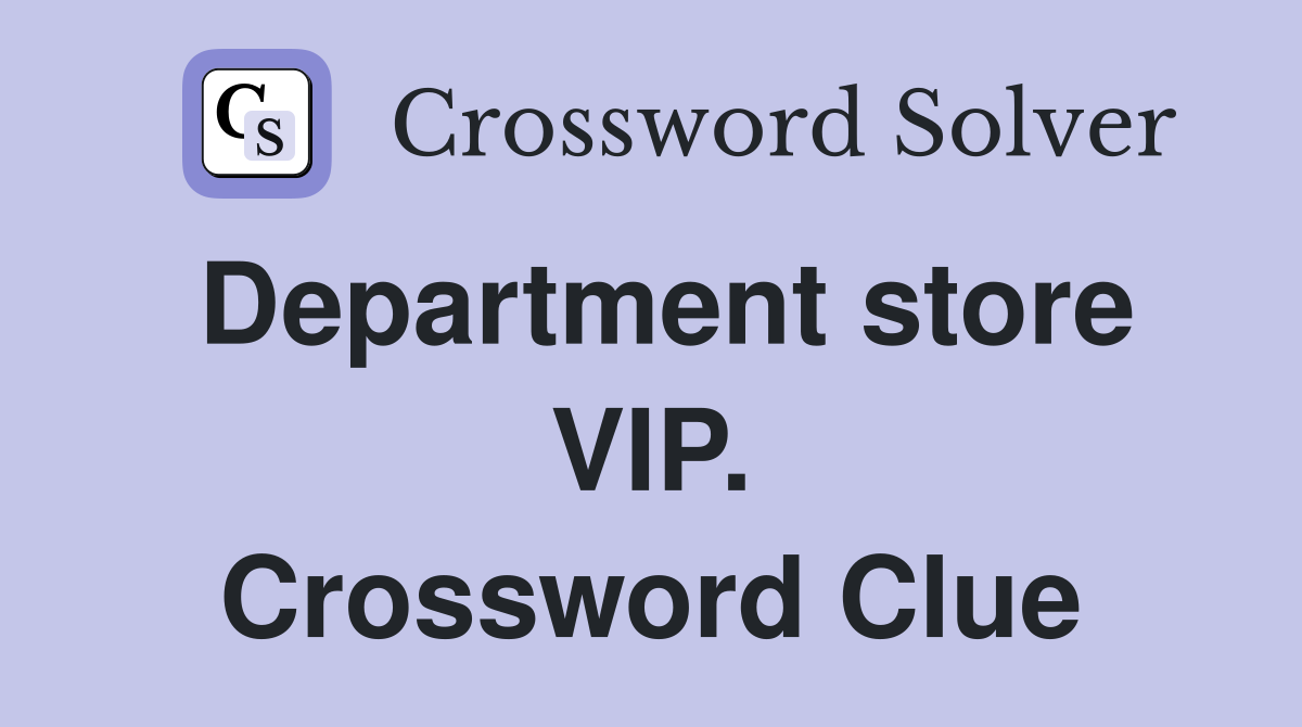 Department store VIP. Crossword Clue