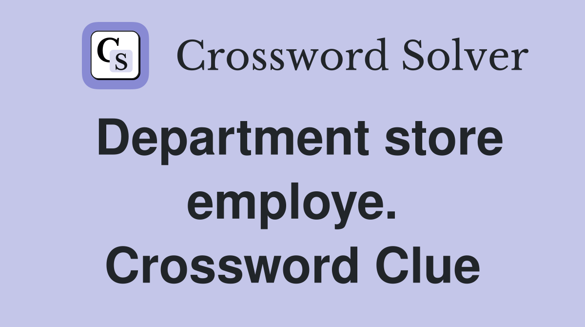 Department store employe. Crossword Clue