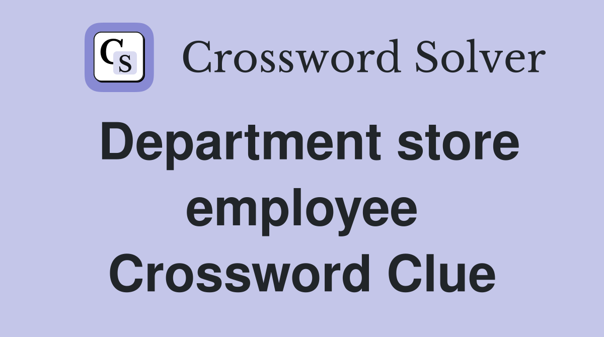 Department store employee Crossword Clue