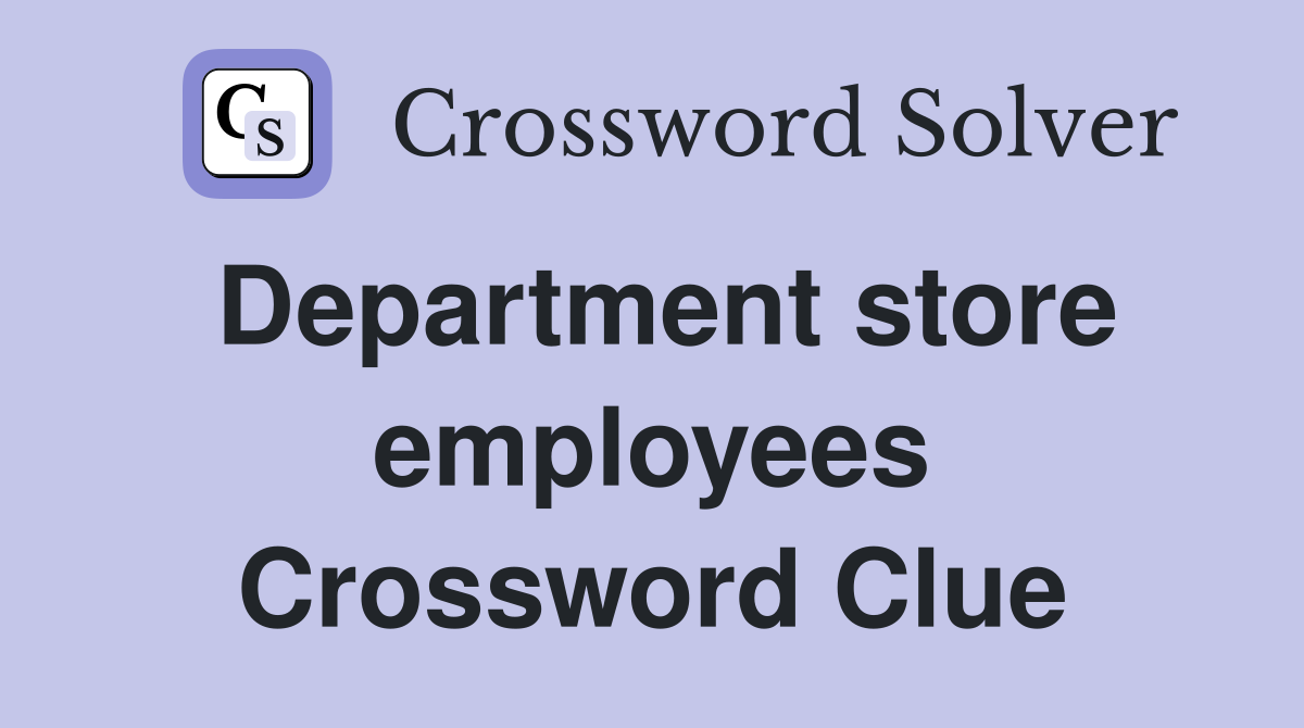 Department store employees Crossword Clue