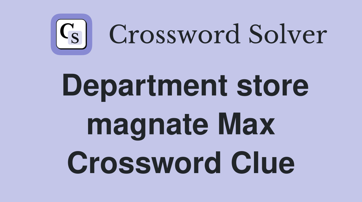 Department store magnate Max Crossword Clue