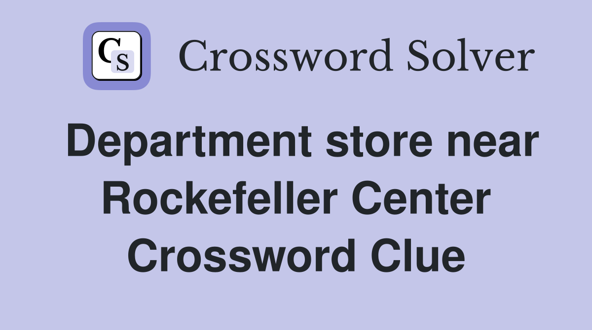 Department store near Rockefeller Center Crossword Clue
