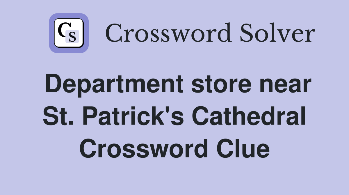 Department store near St. Patrick's Cathedral Crossword Clue