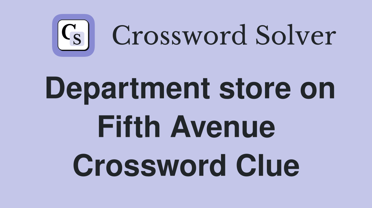 Department store on Fifth Avenue Crossword Clue