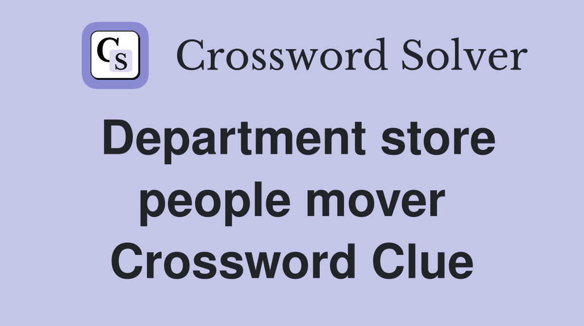 Department store people mover Crossword Clue