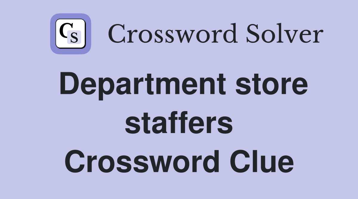 Department store staffers Crossword Clue