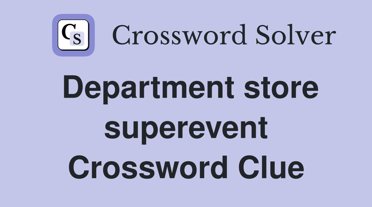 Department store superevent Crossword Clue