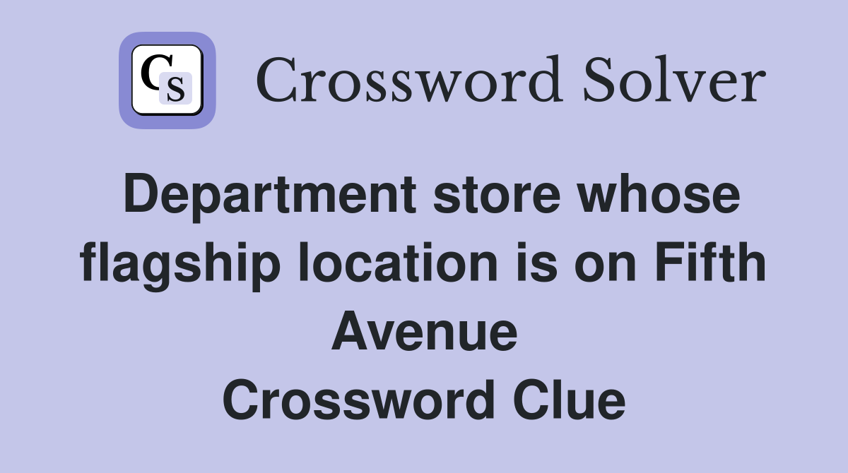 Department store whose flagship location is on Fifth Avenue Crossword Clue