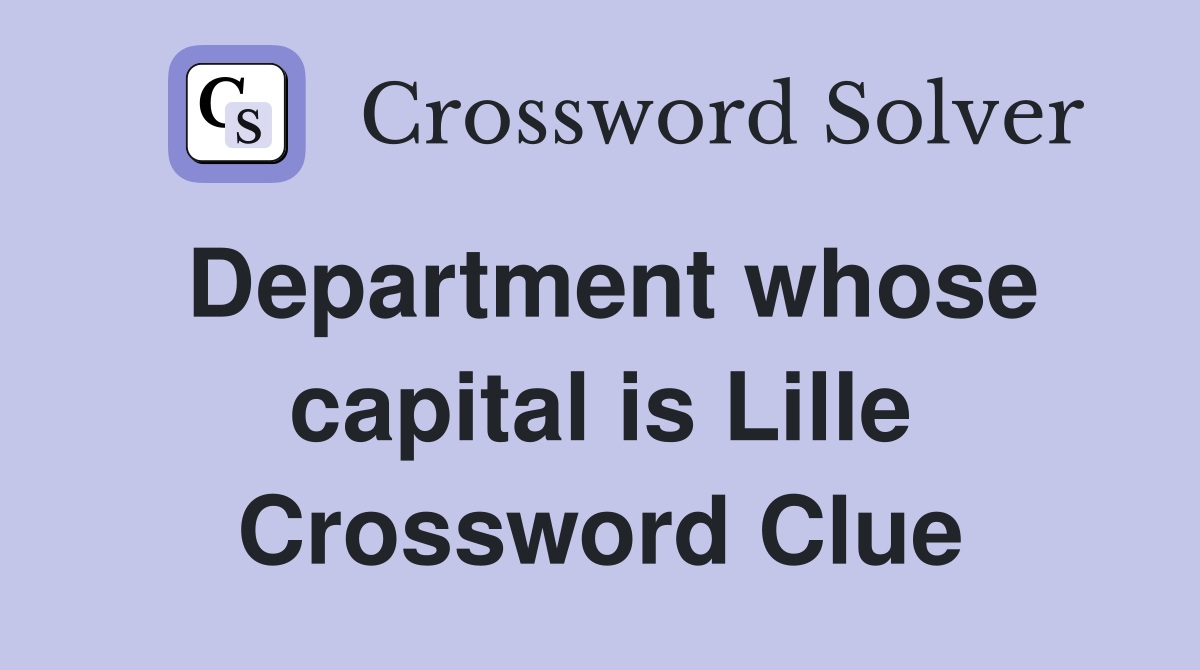 Department whose capital is Lille Crossword Clue