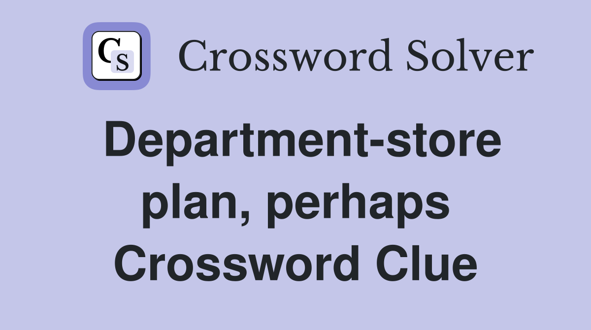 Department-store plan, perhaps Crossword Clue