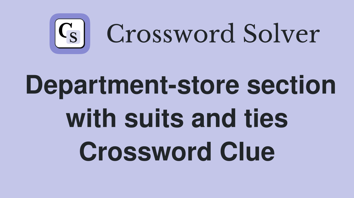 Department-store section with suits and ties Crossword Clue