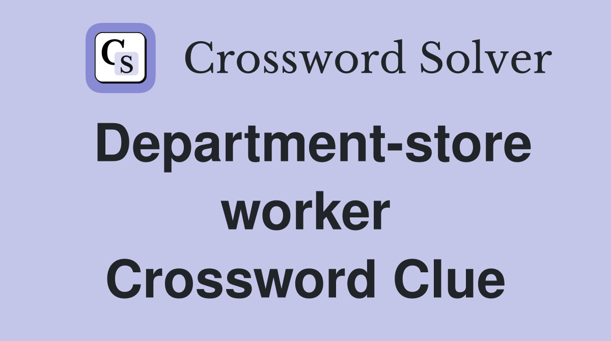 Department-store worker Crossword Clue