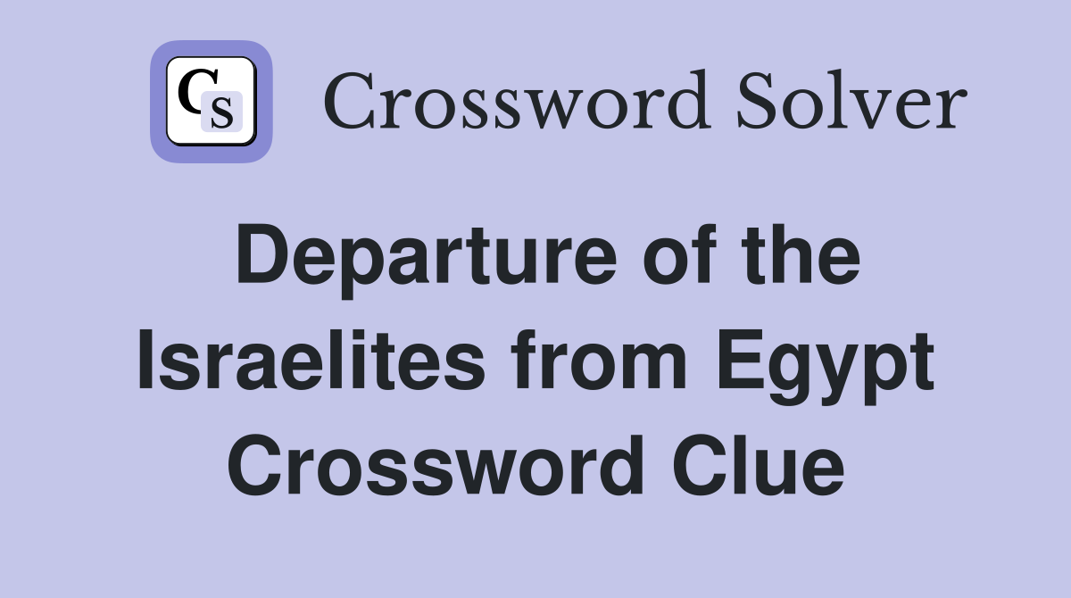 Departure of the Israelites from Egypt Crossword Clue