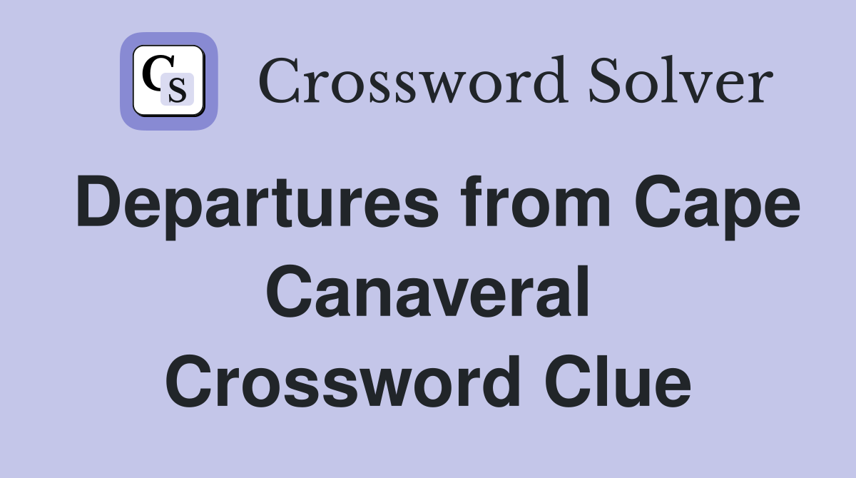 Departures from Cape Canaveral Crossword Clue