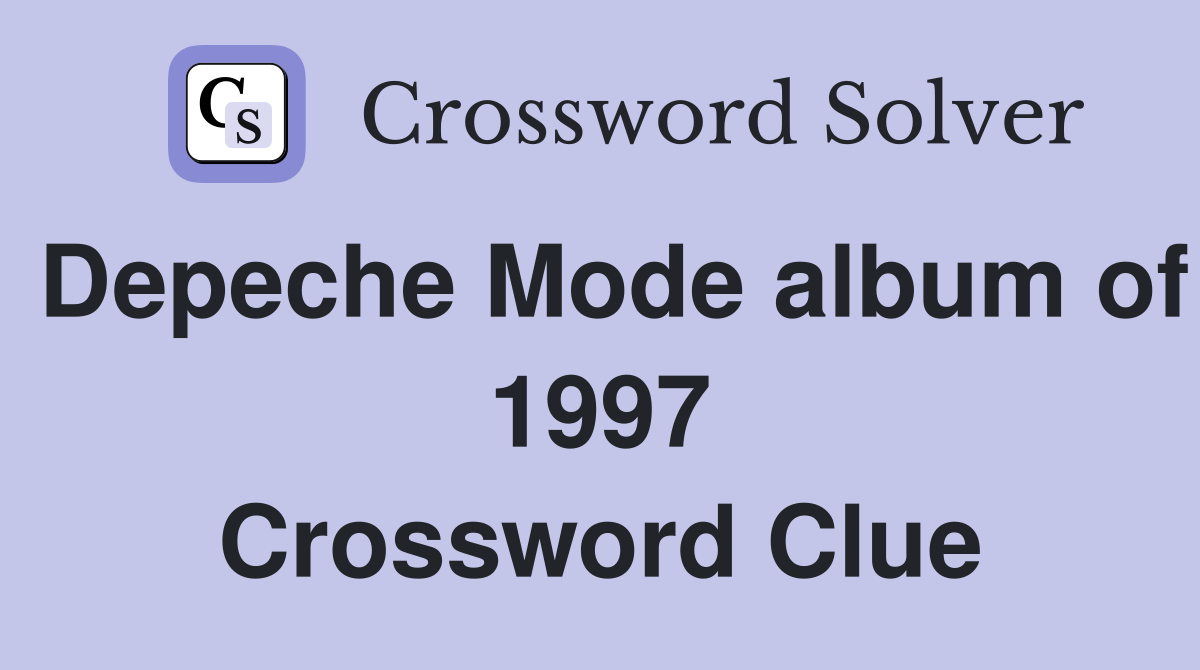 Depeche Mode album of 1997 Crossword Clue
