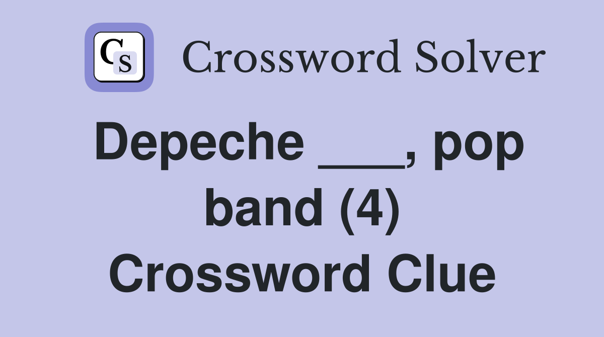 Depeche ___, pop band (4) Crossword Clue
