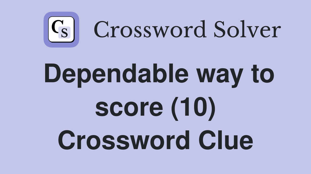 Dependable way to score (10) Crossword Clue