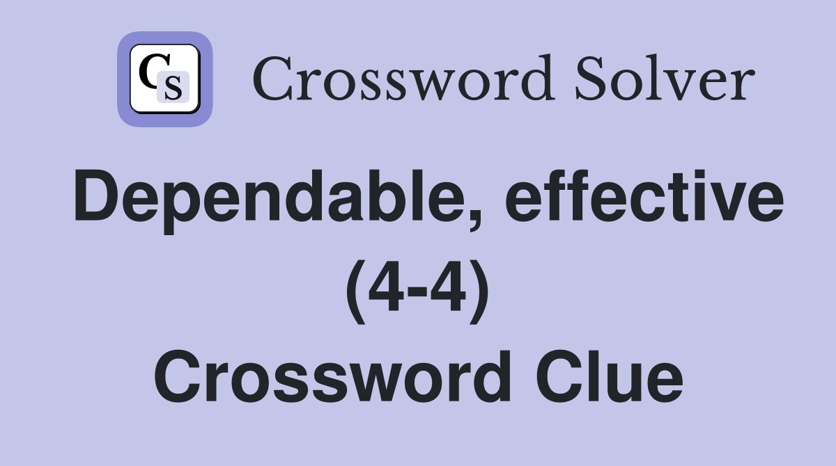 Dependable, effective (4-4) Crossword Clue