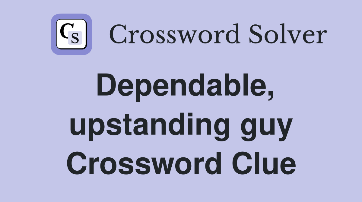 Dependable, upstanding guy Crossword Clue
