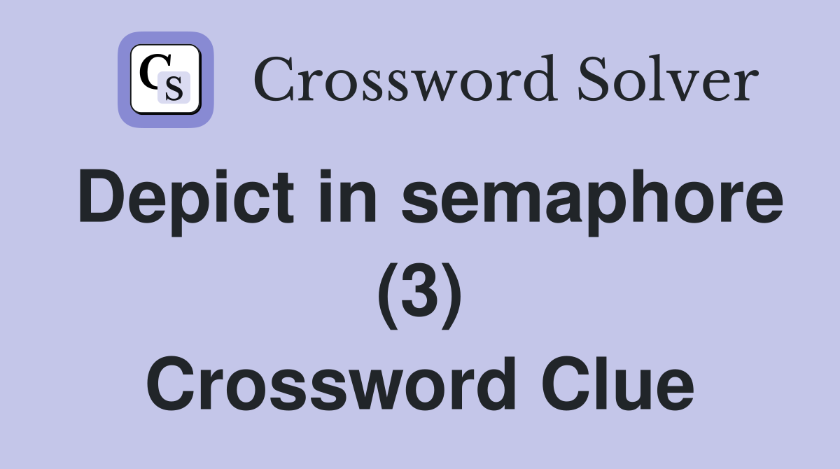 Depict in semaphore (3) Crossword Clue