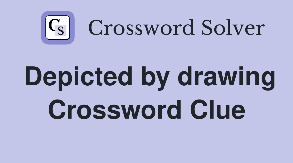 Depicted by drawing Crossword Clue