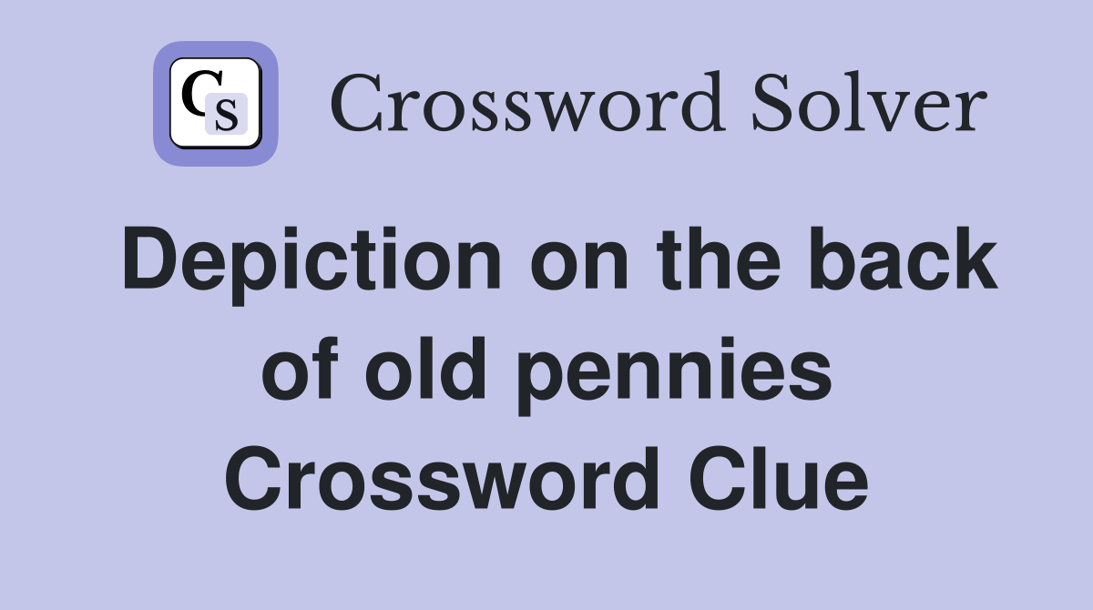 Depiction on the back of old pennies Crossword Clue