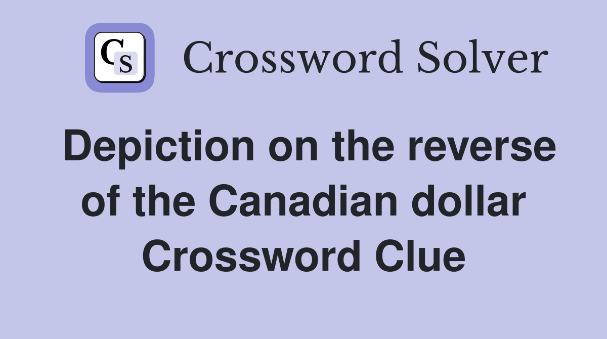 Depiction on the reverse of the Canadian dollar Crossword Clue