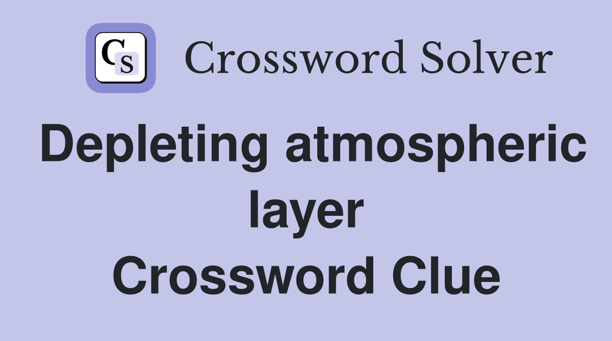 Depleting atmospheric layer Crossword Clue