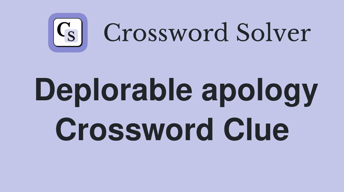Deplorable apology Crossword Clue