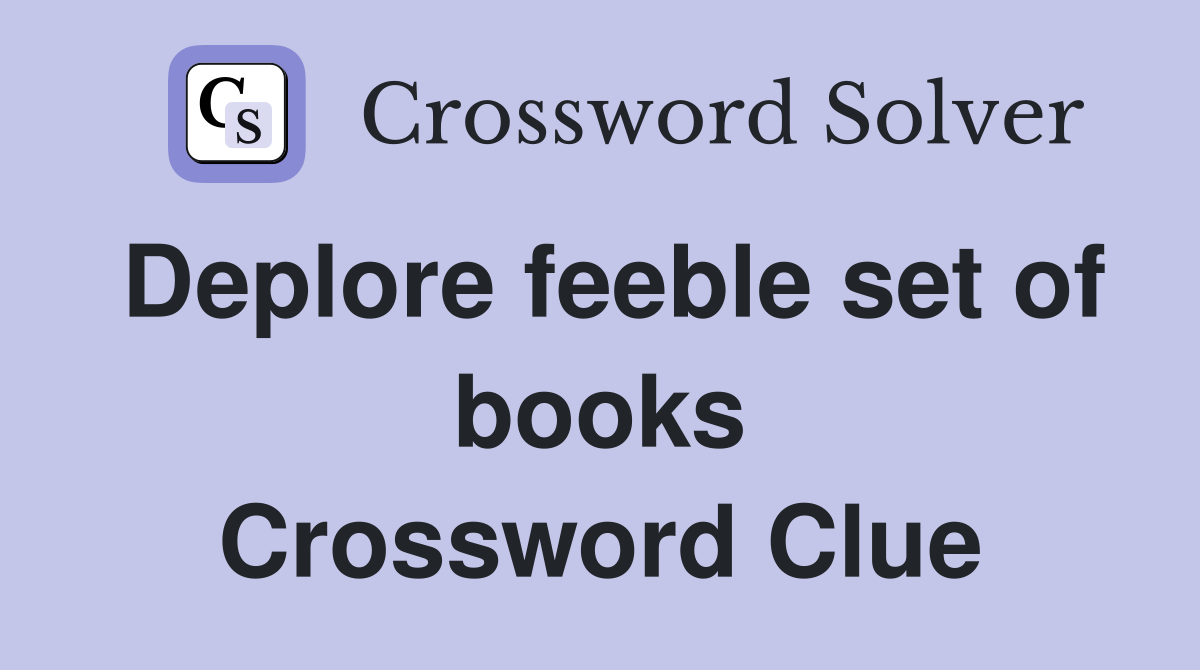 Deplore feeble set of books Crossword Clue