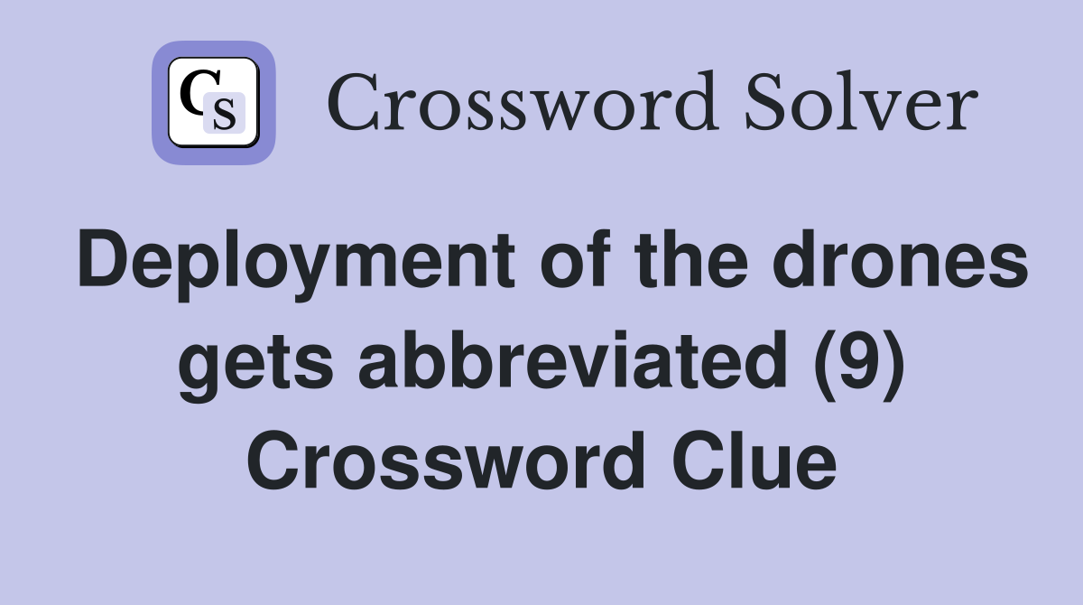 Deployment of the drones gets abbreviated (9) Crossword Clue