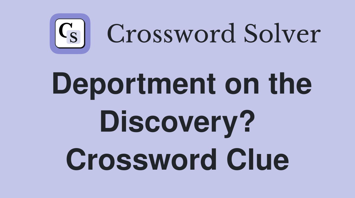 Deportment on the Discovery? Crossword Clue