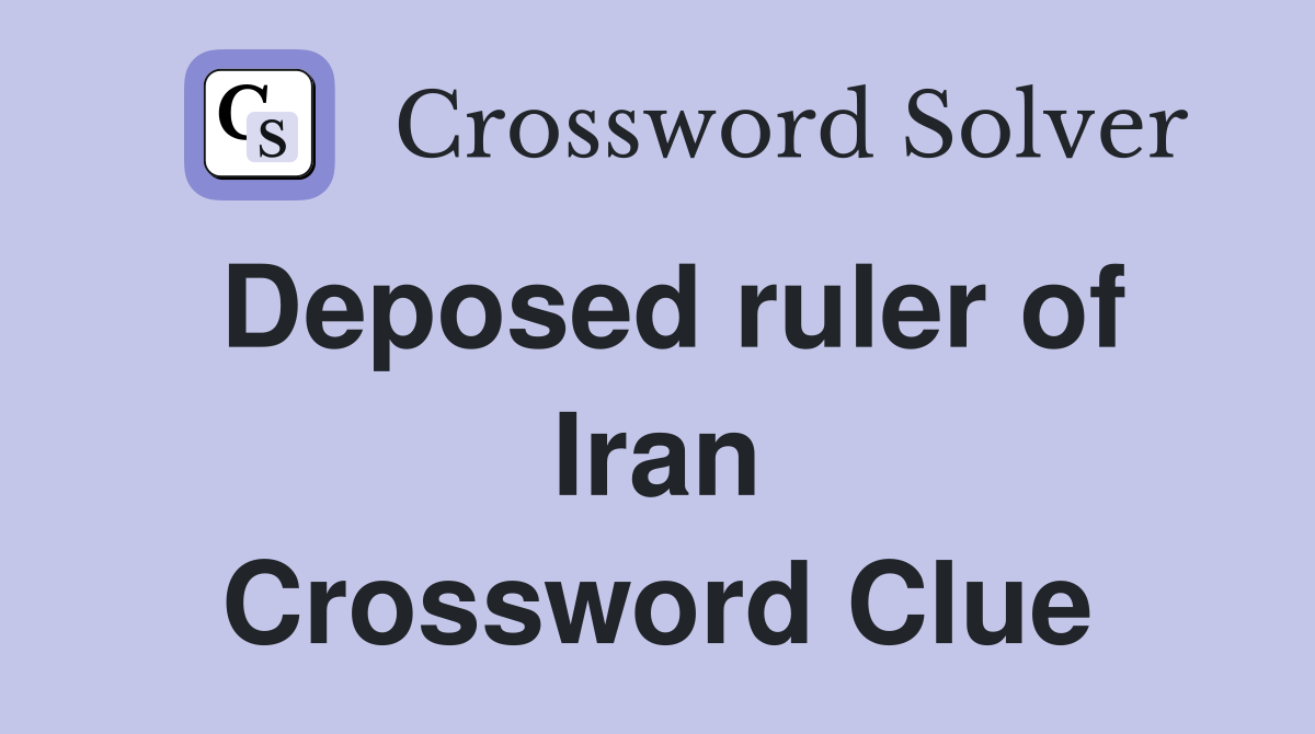 Deposed ruler of Iran Crossword Clue