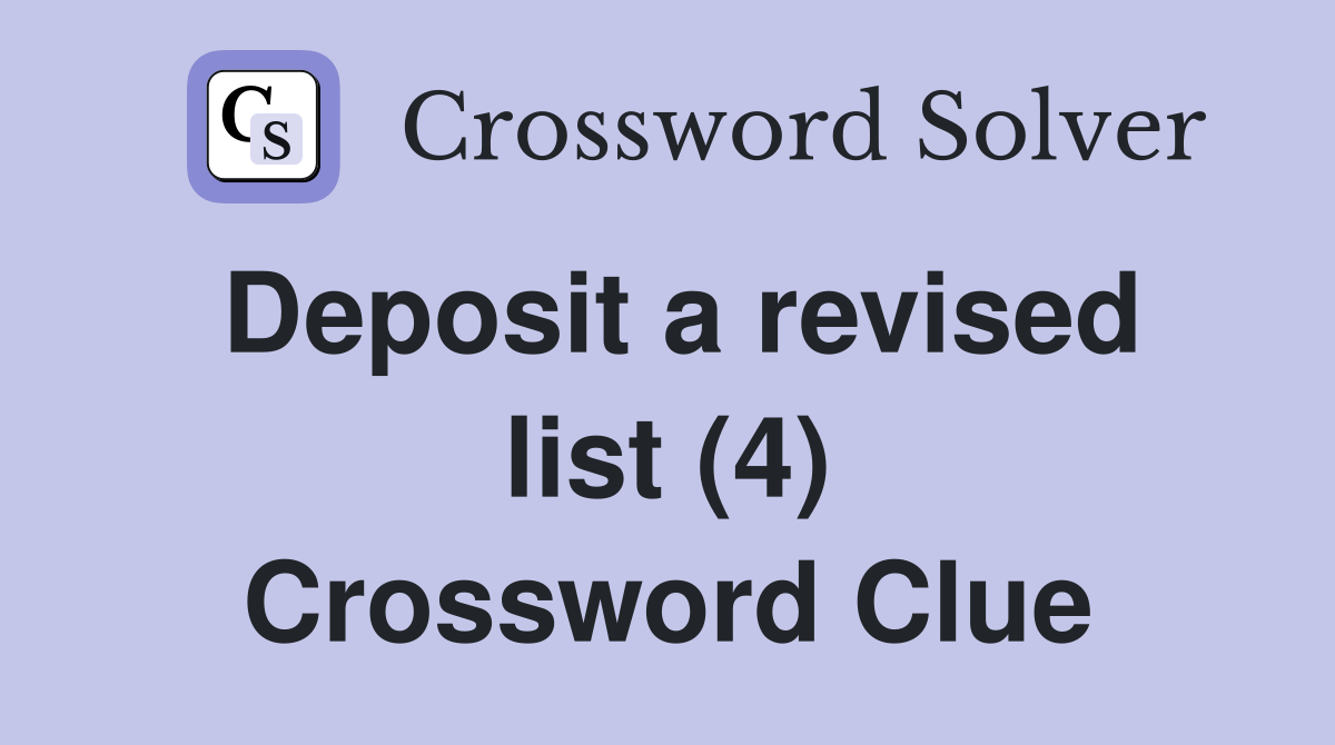 Deposit a revised list (4) Crossword Clue