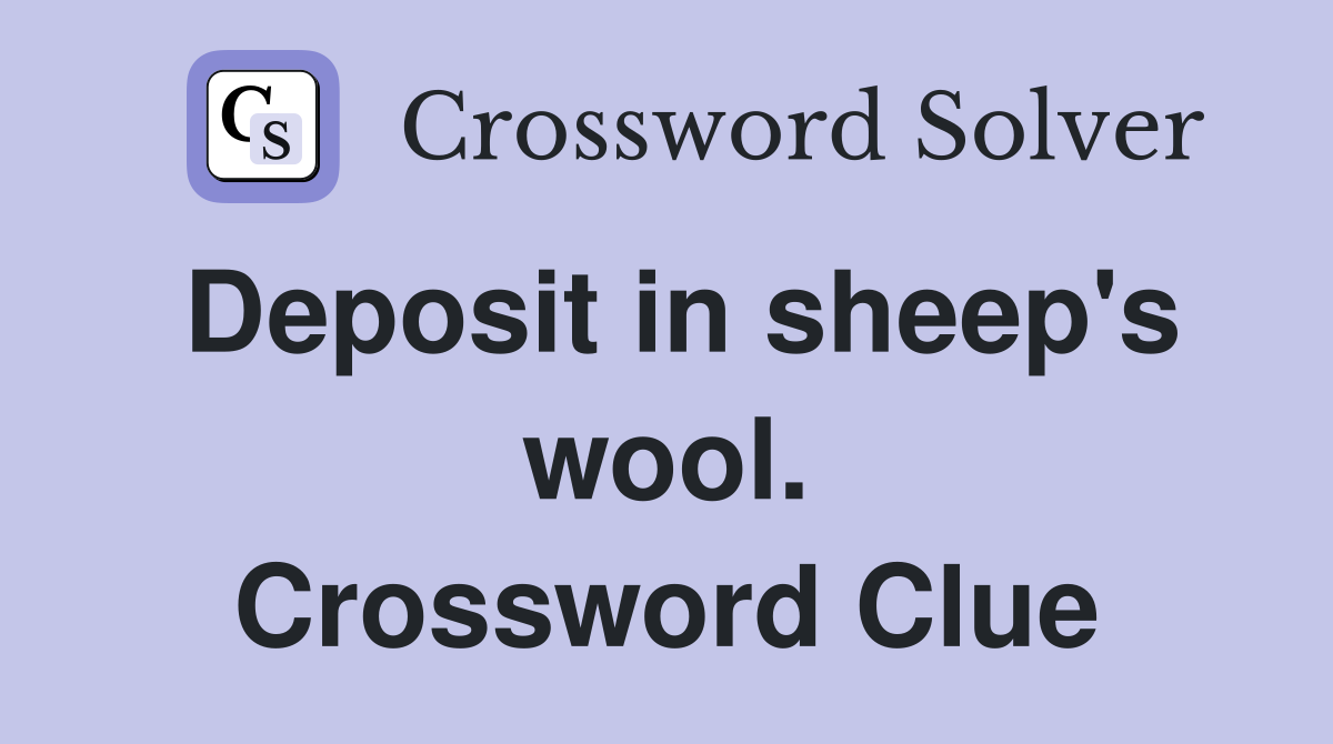 Deposit in sheep's wool. Crossword Clue
