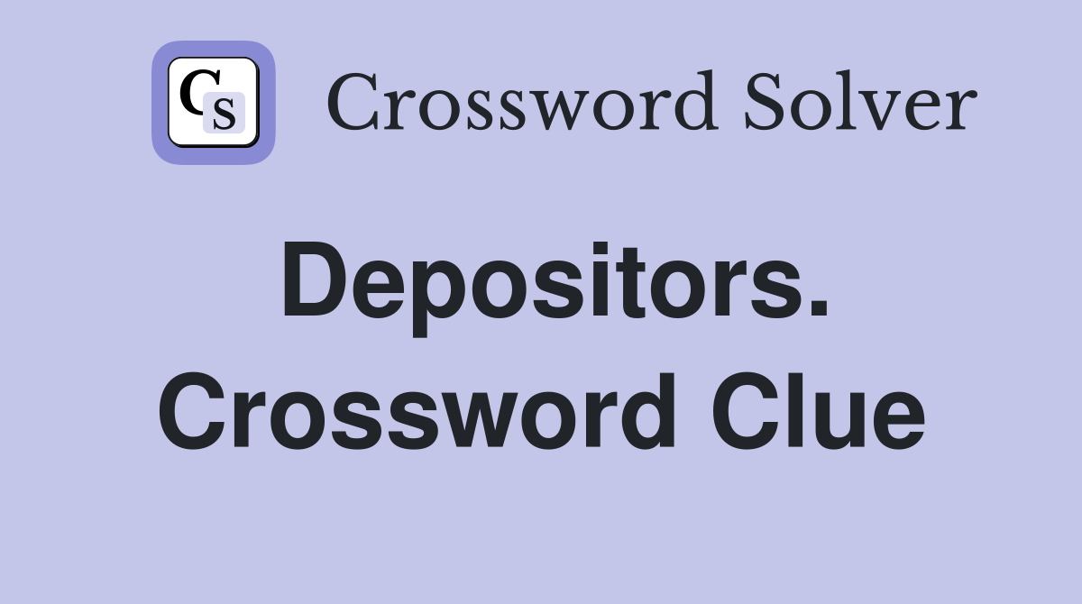 Depositors. Crossword Clue