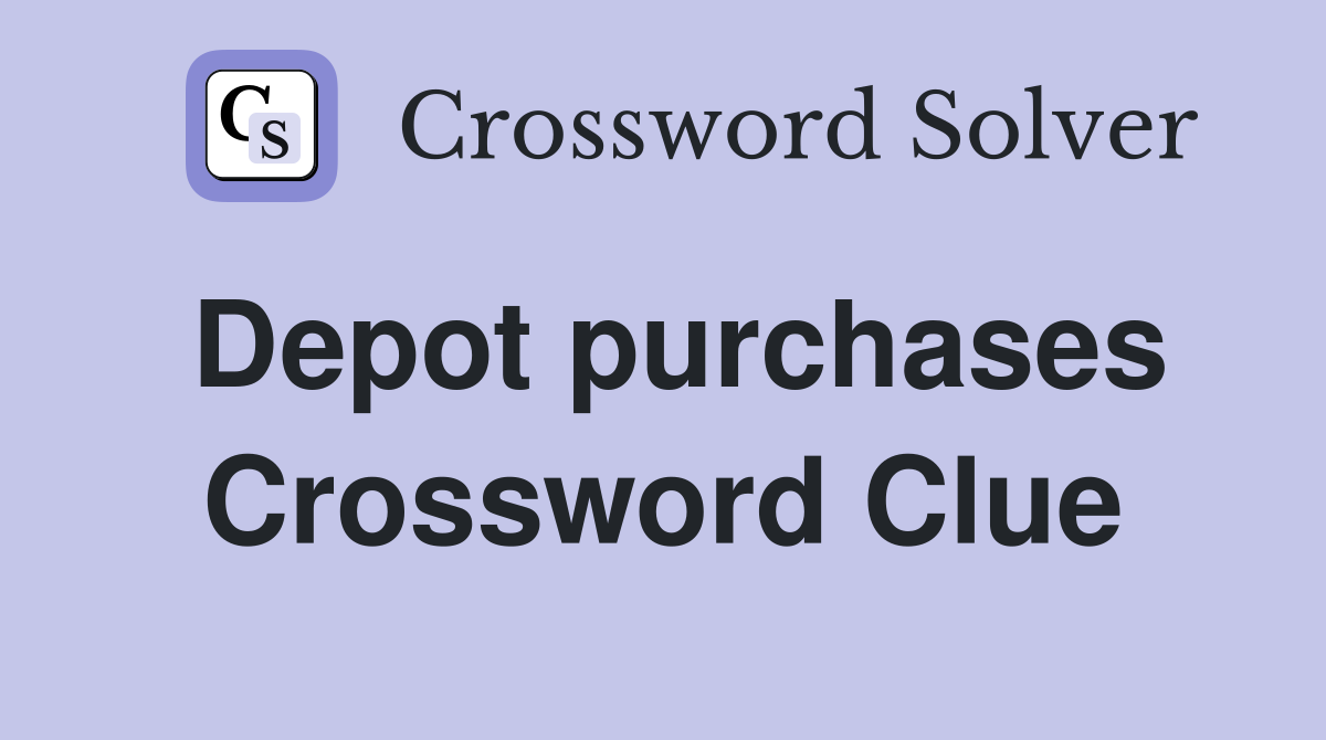 Depot purchases Crossword Clue