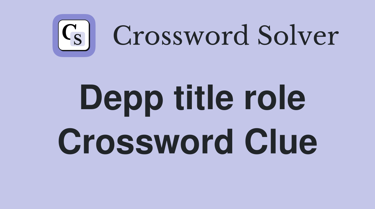 Depp title role Crossword Clue