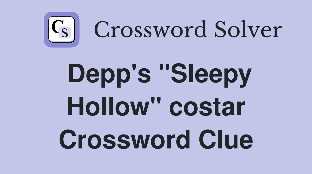 Depp's "Sleepy Hollow" costar Crossword Clue