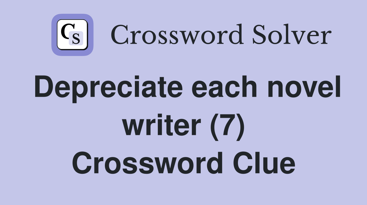 Depreciate each novel writer (7) Crossword Clue